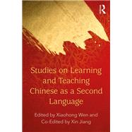 Studies on Learning Chinese as a Second Language by Wen; Xiaohong Sharon, 9780815382409