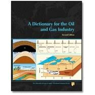 A Dictionary for the Oil and Gas Industry (Catalog No. 1.35020) by The University of Texas at Austin Petroleum Extension (PETEX), 9780886982409