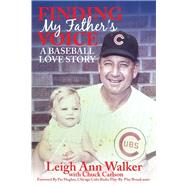 Finding My Father's Voice by Walker, Leigh Ann; Carlson, Chuck; Hughes, Pat, 9780998922409