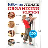The Family Handyman Ultimate Organizing Solutions by Family Handyman, 9781621452409