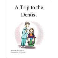 A Trip to the Dentist by Jordan-bellamy, Shirley, 9781634492409