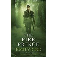 The Fire Prince by Gee, Emily, 9781781082409