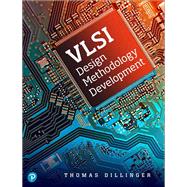 VLSI Design Methodology Development by Dillinger, Thomas, 9780135732410