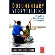 Documentary Storytelling : Creative Nonfiction on Screen by Curran Bernard; Sheila, 9780240812410