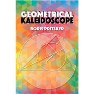 Geometrical Kaleidoscope by Pritsker, Boris, 9780486812410
