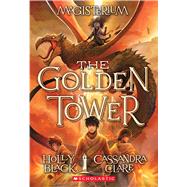 The Golden Tower (Magisterium #5) by Black, Holly; Clare, Cassandra, 9780545522410