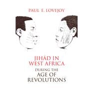 Jihad in West Africa During...,Lovejoy, Paul E.,9780821422410
