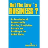 Not the Law's Business by Geis, Gilbert; Shah, Saleem A., 9780898752410