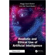 Realistic and Ethical Use of Artificial Intelligence by Maggi Savin-Baden; Zak Savin-Baden, 9781041032410
