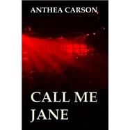 Call Me Jane by Carson, Anthea, 9781484042410
