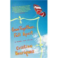 Come Together, Fall Apart by Henriquez, Cristina, 9781594482410