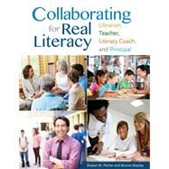 Collaborating for Real Literacy by Pitcher, Sharon M.; Mackey, Bonnie W., 9781610692410