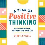 A Year of Positive Thinking by Spiegel, Cyndie, 9781641522410