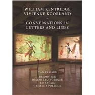William Kentridge and Vivienne Koorland by Garb, Tamar; Fer, Briony; Koerner, Joseph Leo; Krcma, Ed; Pollock, Griselda, 9781908612410