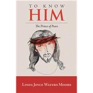 To Know Him by Moore, Linda Joyce Waters, 9781973652410