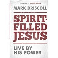 Spirit-Filled Jesus Live By His Power by Driscoll, Mark, 9798988412410
