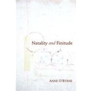 Natality and Finitude by O'Byrne, Anne, 9780253222411