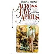 Across Five Aprils by Hunt, Irene, 9780425102411