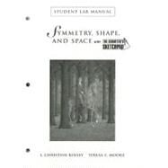 Symmetry, Shape, and Space with The Geometer's Sketchpad Student Lab Manual by Kinsey, L. Christine; Moore, Teresa E., 9780470412411