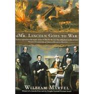 Mr. Lincoln Goes to War by Marvel, William, 9780618872411