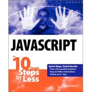JavaScript<sup><small>TM</small></sup> in 10 Simple Steps or Less by Arman Danesh (Vancouver, British Columbia, Canada, Web site manager ), 9780764542411