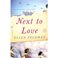 Next to Love A Novel by Feldman, Ellen, 9780812982411
