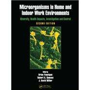 Microorganisms in Home and Indoor Work Environments: Diversity, Health Impacts, Investigation and Control, Second Edition by Flannigan; Brian, 9781138072411