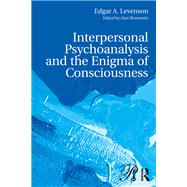 The Enigma of Consciousness: The Character of Interpersonal Psychoanalysis by Levenson,Edgar A., 9781138692411