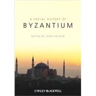 The Social History of Byzantium by Haldon, John, 9781405132411