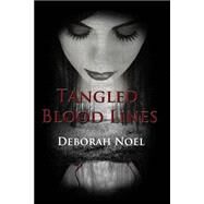 Tangled Blood Lines by Noel, Deborah, 9781484102411