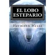El lobo estepario / Steppenwolf by Hesse, Hermann; Arneb, Arturo, 9781511512411