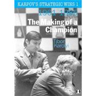 Karpov's Strategic Wins The Making Of A Champion 1961-1985 by Karolyi, Tibor, 9781906552411