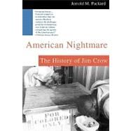American Nightmare The History of Jim Crow by Packard, Jerrold M., 9780312302412