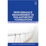 Performance Measurement in Philanthropic Foundations by Anheier, Helmut K.; Leat, Diana, 9781138062412