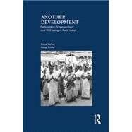 Another Development: Participation, Empowerment and Well-being in Rural India by Sarkar,Runa, 9781138822412