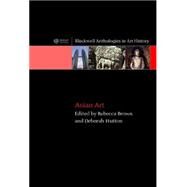 Asian Art : An Anthology by Brown, Rebecca; Hutton, Deborah S., 9781405122412