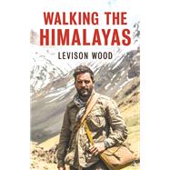 Walking The Himalayas by Levison Wood, 9780316352413