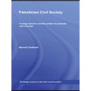 Palestinian Civil Society: Foreign donors and the power to promote and exclude by Challand; Benoet, 9780415592413