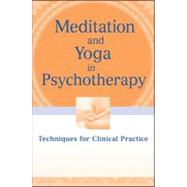 Meditation and Yoga in Psychotherapy Techniques for Clinical Practice by Simpkins, Annellen M.; Simpkins, C. Alexander, 9780470562413