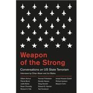 Weapon of the Strong Conversations on US State Terrorism by Bailes, Jon; Aksan, Cihan, 9780745332413