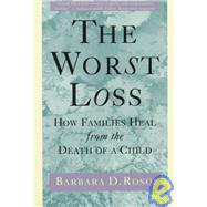The Worst Loss: How Families Heal from the Death of a Child by Rosof, 9780805032413