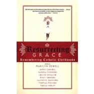 Resurrecting Grace Remembering Catholic Childhoods by SEWELL, MARILYN, 9780807012413