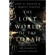 The Lost World of the Torah by Walton, John H.; Walton, J. Harvey, 9780830852413