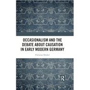 Occasionalism and the Debate about Causation in Early Modern Germany by Christian Henkel, 9781040012413