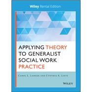 Applying Theory to Generalist Social Work Practice [Rental Edition] by Langer, Carol L.; Lietz, Cynthia, 9781119622413
