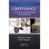 Cryptology: Classical and Modern with Maplets by Klima; Richard, 9781439872413