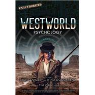 Westworld Psychology Violent Delights by Langley, Travis; Goodfriend, Wind; Cain, Tim, 9781454932413