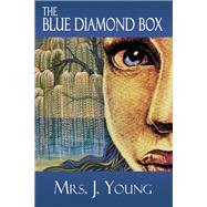 The Blue Diamond Box by Mrs. J. Young, 9781632132413