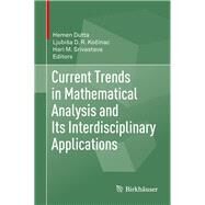 Current Trends in Mathematical Analysis and Its Interdisciplinary Applications by Dutta, Hemen; Kocinac, Ljubia D. R.; Srivastava, Hari M., 9783030152413