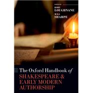 The Oxford Handbook of Shakespeare and Early Modern Authorship by Loughnane, Rory; Sharpe, Will, 9780198852414